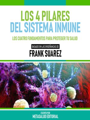 cover image of Los 4 Pilares Del Sistema Inmune--Basado En Las Enseñanzas De Frank Suarez